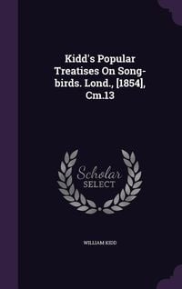 Produktbild: Kidd's Popular Treatises On Song-birds. Lond., [1854], Cm.13