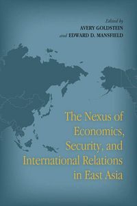 Produktbild: The Nexus of Economics, Security, and International Relations in East Asia