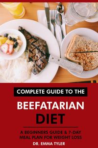 Produktbild: Complete Guide to the Beefatarian Diet: A Beginners Guide & 7-Day Meal Plan for Weight Loss