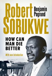 Produktbild: Robert Sobukwe - How can Man Die Better
