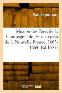 Produktbild: Relation de CE Qui s'Est Pass&eacute; En La Mission Des P&egrave;res de la Compagnie de J&eacute;sus