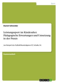 Produktbild: Leistungssport im Kindesalter. P&auml;dagogische Erwartungen und Umsetzung in der Praxis