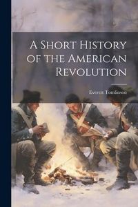 Produktbild: A Short History of the American Revolution