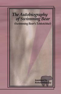 Produktbild: The Autobiography of Swimming Bear: (Swimming Bear's Tchtotchta!) translated by Robert White Jay