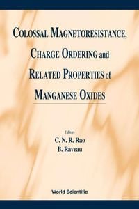 Produktbild: Colossal Magnetoresistance, Charge Ordering and Related Properties of Manganese Oxides