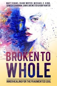 Produktbild: Broken To Whole: Inner Healing For the Fragmented Soul