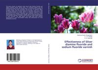 Produktbild: Effectiveness of Silver diamine fluoride and sodium fluoride varnish