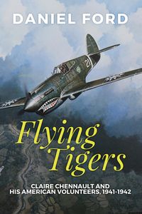 Produktbild: Flying Tigers: Claire Chennault and His American Volunteers, 1941-1942
