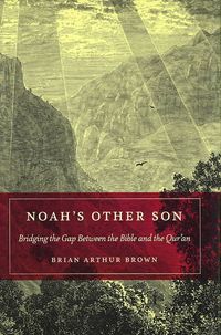 Produktbild: Noah's Other Son: Bridging the Gap Between the Bible and the Qur'an
