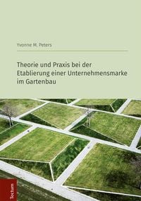 Produktbild: Theorie und Praxis bei der Etablierung einer Unternehmensmarke im Gartenbau