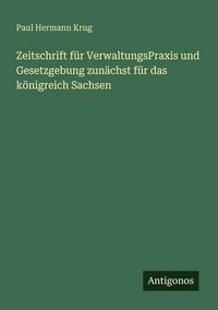 Produktbild: Zeitschrift f&uuml;r VerwaltungsPraxis und Gesetzgebung zun&auml;chst f&uuml;r das k&ouml;nigreich Sachsen
