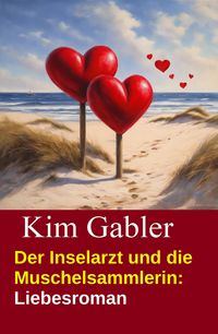 Produktbild: Der Inselarzt und die Muschelsammlerin: Liebesroman