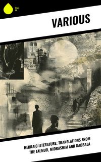 Produktbild: Hebraic Literature; Translations from the Talmud, Midrashim and Kabbala