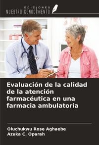 Produktbild: Evaluaci&oacute;n de la calidad de la atenci&oacute;n farmac&eacute;utica en una farmacia ambulatoria