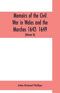 Produktbild: Memoirs of the civil war in Wales and the Marches 1642- 1649. (Volume II)