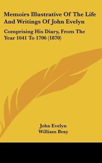 Produktbild: Memoirs Illustrative Of The Life And Writings Of John Evelyn