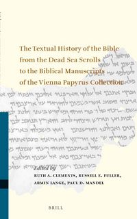 Produktbild: The Textual History of the Bible from the Dead Sea Scrolls to the Biblical Manuscripts of the Vienna Papyrus Collection
