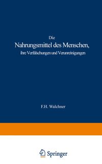 Produktbild: Die Nahrungsmittel des Menschen, ihre Verf&auml;lschungen und Verunreinigungen