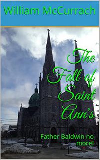 Produktbild: The Fall Of Saint Ann's: Father Baldwin no More !!