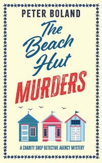 Produktbild: THE BEACH HUT MURDERS an absolutely gripping cozy mystery filled with twists and turns