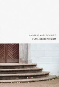Produktbild: Andreas Karl Schulze: Flatlikekeepingism