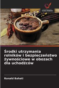 Produktbild: &iquest;rodki utrzymania rolnik&oacute;w i bezpiecze&iquest;stwo &iquest;ywno&iquest;ciowe w obozach dla uchod&iquest;c&oacute;w