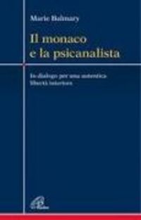 Produktbild: Il monaco e la psicanalista. In dialogo per una autentica libert&agrave; interiore