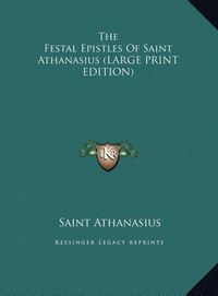 Produktbild: The Festal Epistles Of Saint Athanasius (LARGE PRINT EDITION)