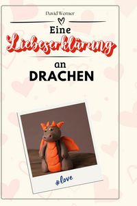 Produktbild: Eine Liebeserkl&auml;rung an Drachen
