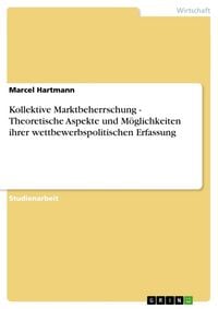 Produktbild: Kollektive Marktbeherrschung - Theoretische Aspekte und M&ouml;glichkeiten ihrer wettbewerbspolitischen Erfassung