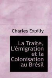 Produktbild: La Traite, L' Migration Et La Colonisation Au Br Sil