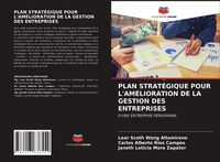Produktbild: Plan Strat&eacute;gique Pour L'am&eacute;lioration De La Gestion des Entreprises