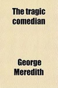 Produktbild: The Tragic Comedian; A Study in a Well-Known Story