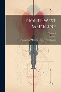 Produktbild: Northwest Medicine; Volume 1