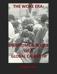 Produktbild: The Woke Era: Symptoms & Roots of a Global Calamity