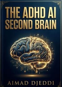 Produktbild: The ADHD AI Second Brain: Build an Automated Coping System to End Executive Dysfunction (2026 Edition)