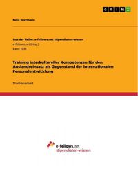 Produktbild: Training interkultureller Kompetenzen f&uuml;r den Auslandseinsatz als Gegenstand der internationalen Personalentwicklung