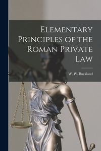 Produktbild: Elementary Principles of the Roman Private Law