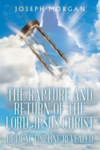 Bild vom Artikel The Rapture and Return of The Lord Jesus Christ vom Autor Joseph Morgan