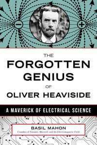 Produktbild: The Forgotten Genius of Oliver Heaviside