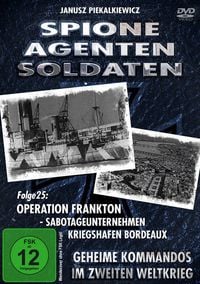 Produktbild: Spione, Agenten, Soldaten - Folge 25: Operation Fraktion - Sabotageunternehmen Kriegshafen Bordeaux
