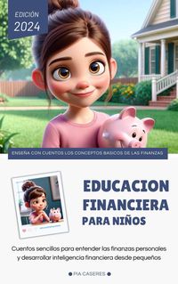 Produktbild: Educaci&oacute;n financiera para ni&ntilde;os. Cuentos sencillos para entender las finanzas personales y desarrollar la inteligencia financiera desde peque&ntilde;os (Cuen