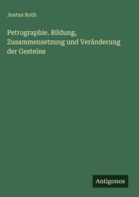 Produktbild: Petrographie. Bildung, Zusammensetzung und Ver&auml;nderung der Gesteine