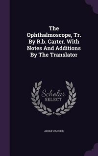 Produktbild: The Ophthalmoscope, Tr. By R.b. Carter. With Notes And Additions By The Translator