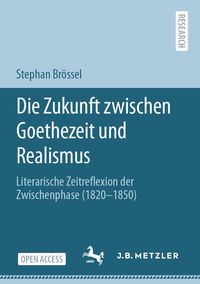 Produktbild: Die Zukunft zwischen Goethezeit und Realismus