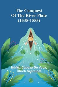 Produktbild: The Conquest of the River Plate (1535-1555)