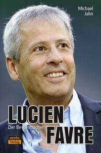 Produktbild: Lucien Favre: Der Bessermacher