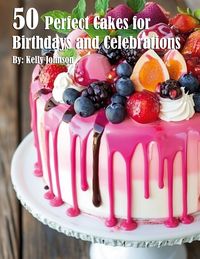 Produktbild: 50 Perfect Cakes for Birthdays and Celebrations