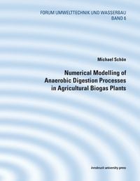 Produktbild: Numerical Modelling of Anaerobic Digestion Processes in Agricultural Biogas Plants