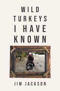 Produktbild: Wild Turkeys I Have Known